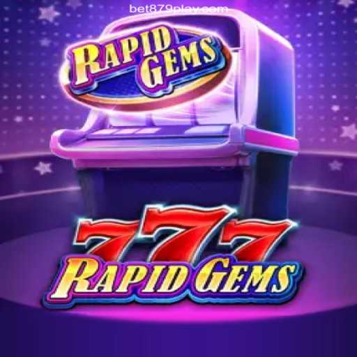 Explore the Thrills of RapidGems777 and Discover BET879.COM Adventures